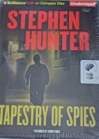 Tapestry of Spies written by Stephen Hunter performed by Simon Vance on Audio CD (Unabridged)